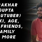 Prakhar Gupta (YouTuber) Wiki, Age, Girlfriends, Family & More 1