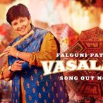 Vasaladi Lyrics - Falguni Pathak