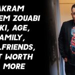 Akram Wissem Zouabi Wiki, Age, Family, Girlfriends, Net Worth & More 1