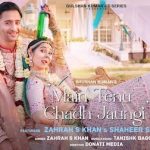 Main Tenu Chad Jaungi Lyrics – Zahrah Khan | Shaheer Sheikh