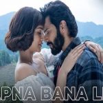 Apna Bana Le Lyrics – Bhediya | Arijit Singh