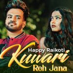Kuwari Reh Jana Lyrics
Happy Raikoti