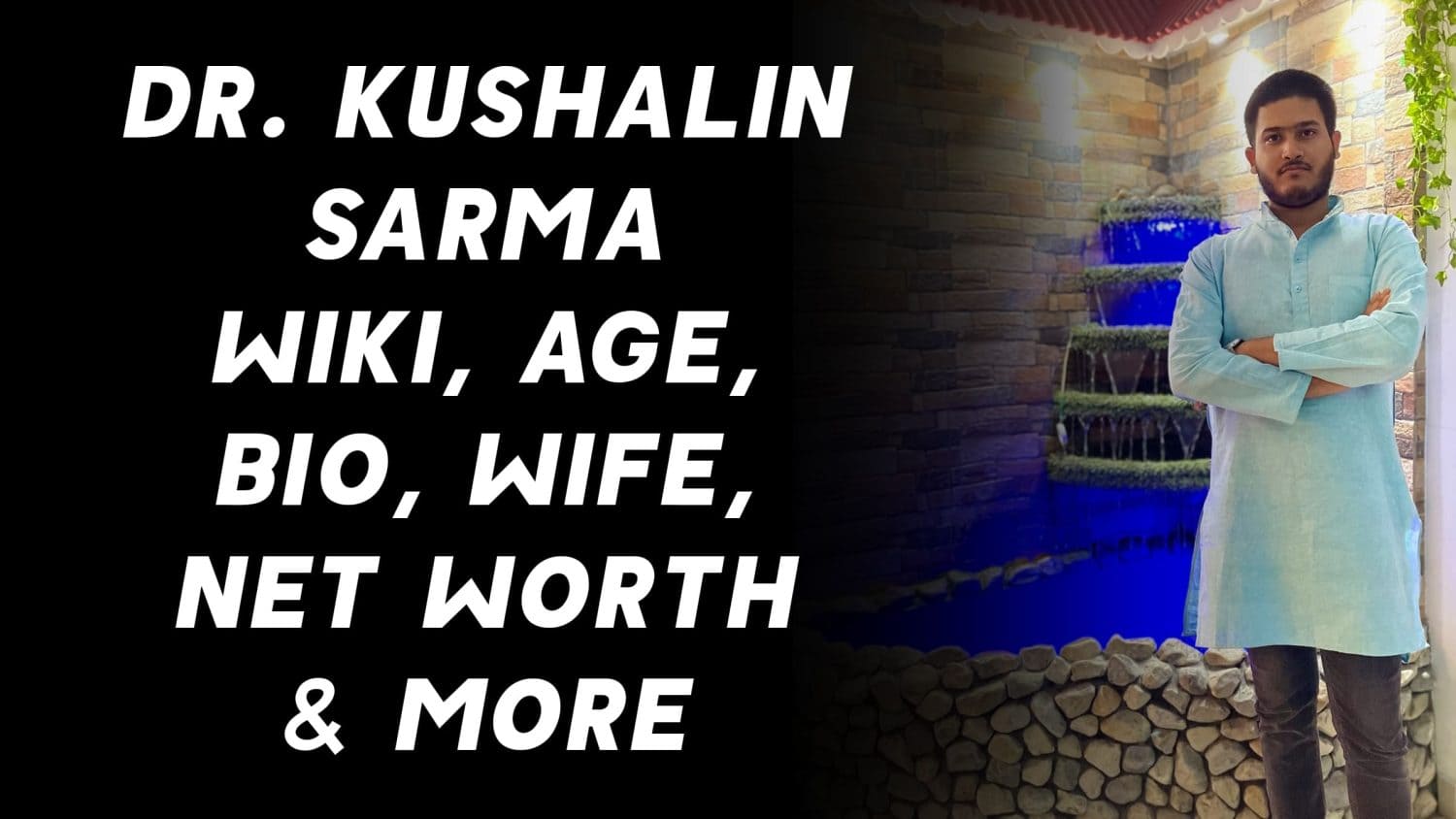 Dr. Kushalin Sarma Wiki, Age, Bio, Wife, Net Worth & More 1