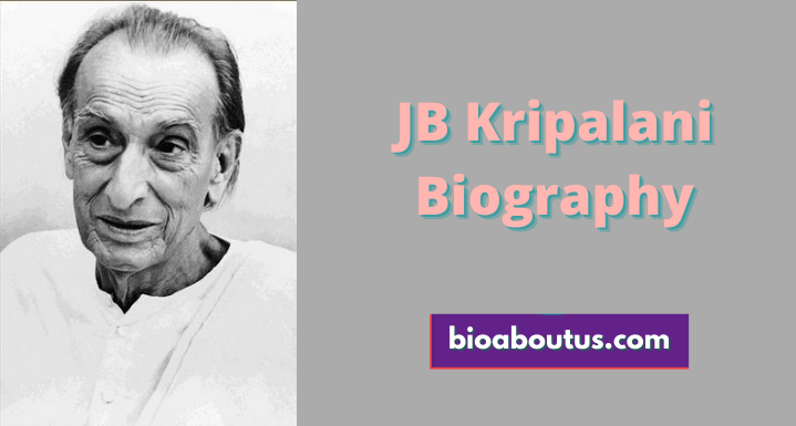 JB Kripalani Biography, Family, Education, Birth, Career